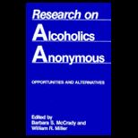 Research on Alcoholics Anonymous  Opportunities and Alternatives