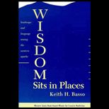 Wisdom Sits In Places  Landscape and Language Among the Western Apache