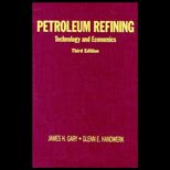 Petroleum Refining  Technology and Economics