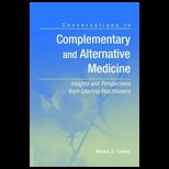 Conversations in Complementary and Alternative Medicine  Insights and Perspectives from Leading Practitioners