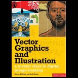 Vector Graphics and Illustration A Master Class in Digital Image Making