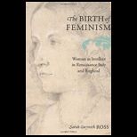 Birth of Feminism Woman as Intellect in Renaissance Italy and England