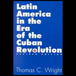 Latin America in the Era of the Cuban Revolution, Revised Edition