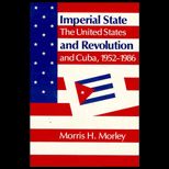 Imperial State and Revolution  The United States and Cuba, 1952 1986