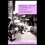Imperial Power and Popular Politics  Class, Resistance and the State in India, 1850 1950