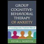 Group Cognitive Behavioral Therapy of Anxiety A Transdiagnostic Treatment Manual