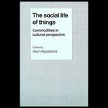 Social Life of Things  Commodities in Cultural Perspective