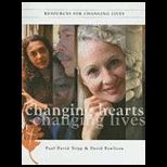 Changing Hearts, Changing Lives Session By Session Guide for the Thirteen Part DVD/CD Series on Change