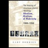 Making of American Liberal Theology 1900 1950