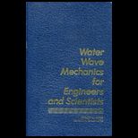 Water Wave Mechanics for Engrs. and Science