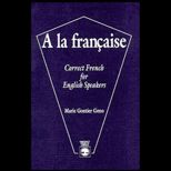 A la francaise  Correct French for English Speakers