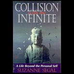 Collision with the Infinite  A Life Beyond the Personal Self