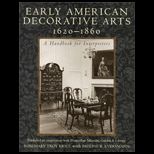 Early American Decorative Arts, 1620 1860  A Handbook for Interpreters