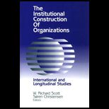 Institutional Construction of Organizations International and Longitudinal Studies