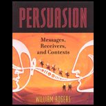 Persuasion  Messages, Receivers and Contexts
