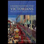 Understanding the Victorians Politics, Culture and Society in Nineteenth Century Britain