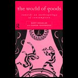 World of Goods  Towards an Anthropology of Consumption