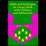 Skills and Techniques for Group Work with Children and Adolescents