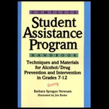 Complete Student Assistance Program Handbook  Techniques and Materials for Alcohol/Drug Prevention and Intervention in Grades 7 12