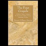 Four Gospels A Study of Origins, Treating of the Manuscript Tradition, Sources, Authorship, and Dates