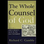 Whole Counsel of God Gods Mighty Acts in the Old Testament, Volume 1
