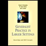 Generalist Practice in Larger Settings  Knowledge and Skill Concepts