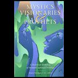 Mystics, Visionaries, and Prophets  A Historical Anthology of Womens Spiritual Writings