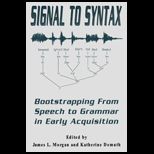 Signal To Syntax  Bootstrapping from Speech to Grammar in Early Acquisition