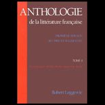 Anthologie de la Litterature Francaise, Tome I  Des Origines a la fin du Dix Huitieme Siecle