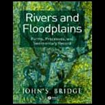 Rivers and Floodplains  Forms, Processes, and Sedimentary Record