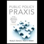 Public Policy Praxis  A Case Approach for Understanding Policy and Analysis