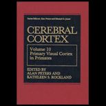 Cerebral Cortex, Volume X   Primary Visual Cortex in Primates