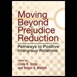 Moving Beyond Prejudice Reduction Pathways to Positive Intergroup Relations