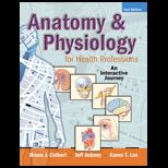 Anatomy and Physiology for Health Professions An Interactive Journey   With DVD