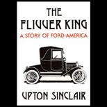 Flivver King  A Story of Ford America