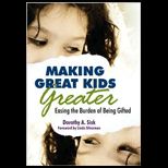 Making Great Kids Greater Easing the Burden of Being Gifted