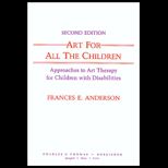 Art for All the Children  Approaches to Art Therapy for Children with Disabilities