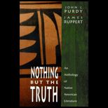 Nothing but the Truth   An Anthology of Native American Literature