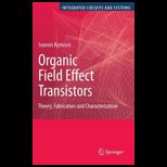 Organic Field Effect Transistors Theory, Fabrication and Characterization