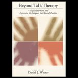 Beyond Talk Therapy  Using Movement and Expressive Techniques in Clinical Practice