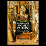 Renaissance Women Patrons  Wives and Widows in Italy C. 1300 1550