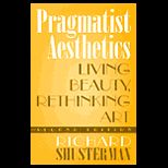 Pragmatist Aesthetics  Living Beauty, Rethinking Art