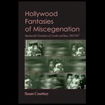 Hollywood Fantasies of Miscegenation  Spectacular Narratives of Gender and Race