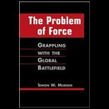 Problem of Force Grappling with the Global Battlefield