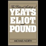 Political Aesthetic of Yeats, Eliot, and Pound