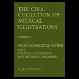 CIBA Collection of Medical Illustrations, Volume 8  Musculoskeletal System Part I Anatomy, Physiology and Metabolic Disorders