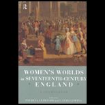 Womens Worlds in Seventeenth Century England  A Sourcebook