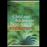 Child and Adolescent Neurology for Psych.
