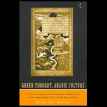 Greek Thought, Arab Culture  The Graeco Arabic Translation Movement in Baghdad and Early Abbasid Society