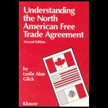 Understanding the North American Free Trade Agreement  Legal and Business Consequences of Nafta